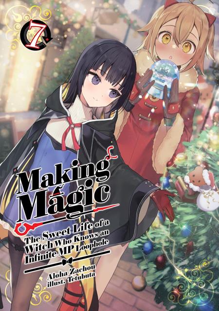 MAKING MAGIC THE SWEET LIFE OF A WITCH WHO KNOWS AN INFINITE MP LOOPHOLE LIGHT NOVEL VOL 07 FOC August 3, 2026