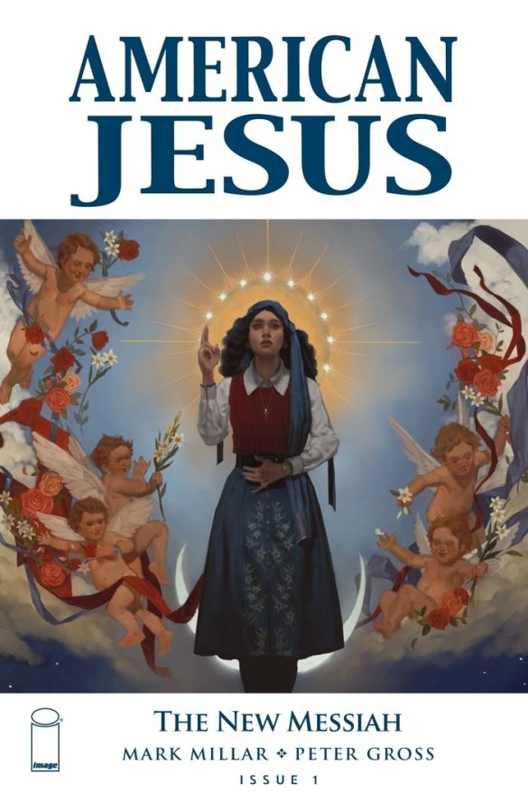 AMERICAN JESUS #1 (Image, 2019) Mark Millar, The New Messiah
