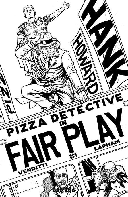 HANK HOWARD PIZZA DETECTIVE THE FAIR PLAY #1 (ONE SHOT) CVR D INC 1:20 DAVID LAPHAM BW VAR FOC July 6, 2026