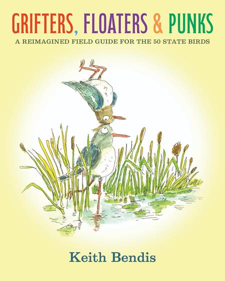 GRIFTERS FLOATERS AND PUNKS HC A REIMAGINED FIELD GUIDE FOR THE 50 STATE BIRDS (MR) FOC July 20, 2026