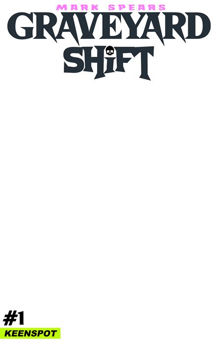 MARK SPEARS GRAVEYARD SHIFT #1 CVR E BLANK SKETCH COVER VAR FOC July 27, 2026