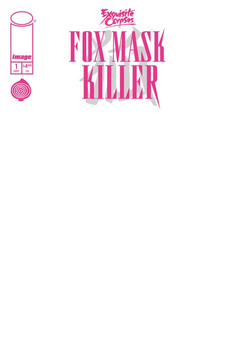 EXQUISITE CORPSES FOX MASK KILLER #1 (OF 5) CVR D BLANK SKETCH VAR (MR) FOC August 24, 2026
