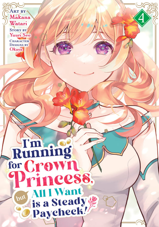 I'm Running for Crown Princess, but All I Want is a Steady Paycheck! (Manga) Vol. 4 FOC July 13, 2026